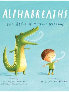 Alphabreaths: The ABCs of Mindful Breathing - Christopher Willard and Daniel Rechtschaffen